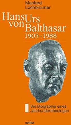 Manfred Lochbrunner - Hans Urs von Balthasar (1905-1988): Die Biographie eines Jahrhunderttheologen - Preis vom 18.10.2026 19:22:15 h