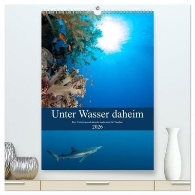 Unter Wasser daheim (hochwertiger Premium Wandkalender 2026 DIN A2 hoch), Kunstdruck in Hochglanz