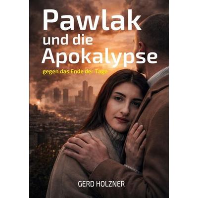 Pawlak und die Apokalypse, Taschenbuch von Gerd Holzner, BoD – Books on Demand, 978-3-8192-1324-3
