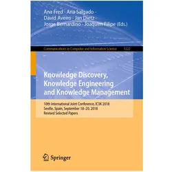 Knowledge Discovery, Knowledge Engineering and Knowledge Management, Fachbücher von Joaquim Filipe, David Aveiro, Ana Fred, Jan Dietz, Jorge Bernardino, Ana Salgado