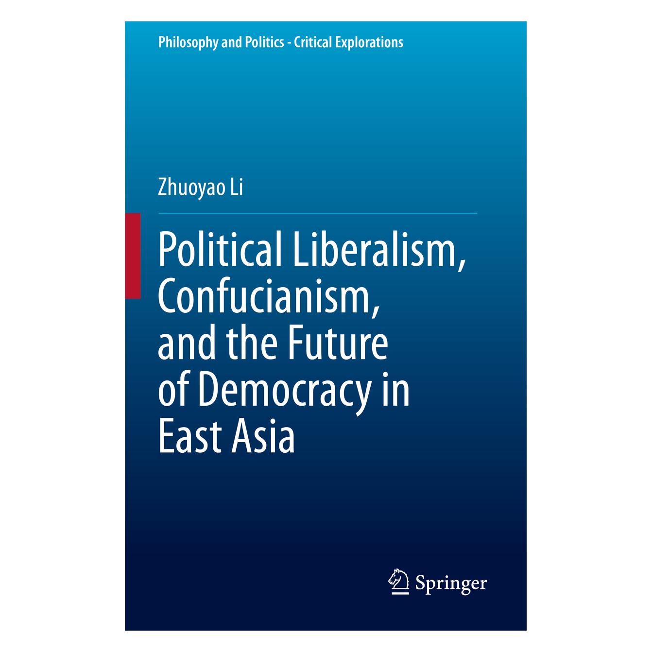 Springer Political Liberalism, Confucianism, and the Future of Democracy in East Asia (Englisch, Softcover, Zhuoyao Li) (56191178)