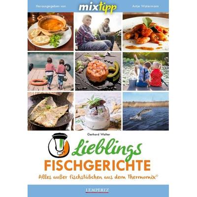 mixtipp Lieblingsfischgerichte: Alles ausser Fischstäbchen aus dem Thermomix, Taschenbuch von Gerhard Walter, Lempertz Edition und