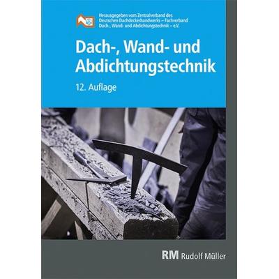 Dach-, Wand- und Abdichtungstechnik, Taschenbuch von , RM Rudolf Müller Medien GmbH & Co. KG, 978-3-481-04366-7