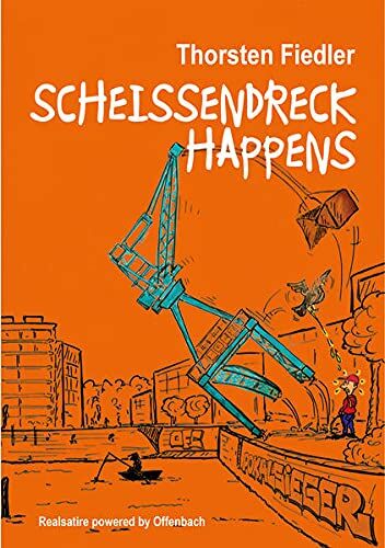 Thorsten Fiedler - Scheissendreck Happens: Real-Satire powered by Offenbach - Preis vom 13.10.2026 19:28:25 h