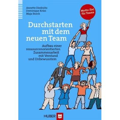 Durchstarten mit dem neuen Team, Gebundene Ausgabe von Annette Diedrichs,Dominique Krüsi,Maja Storch, Hogrefe AG