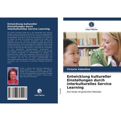 Entwicklung kultureller Einstellungen durch interkulturelles Service Learning, Taschenbuch von Victoria Valentine, Verlag Unser Wissen,