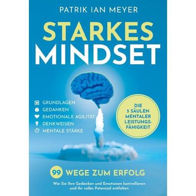 Starkes Mindset - Die 5 Säulen mentaler Leistungsfähigkeit, Taschenbuch von Patrik Ian Meyer, Mind Mentor