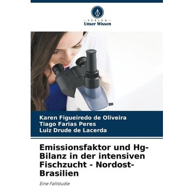 Emissionsfaktor und Hg-Bilanz in der intensiven Fischzucht - Nordost-Brasilien, Taschenbuch von Karen Figueiredo de Oliveira,Tiago Farias Peres,Luiz