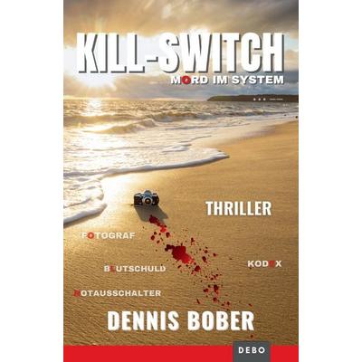 KILL-SWITCH, Gebundene Ausgabe von Dennis Bober, BoD – Books on Demand, 978-3-695-74680-4