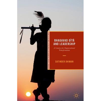 Bhagavad Gītā and Leadership, Gebundene Ausgabe von Satinder Dhiman, Springer, 978-3-319-67572-5