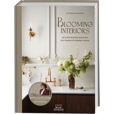 Blooming Interiors. Von Viktoria Askerow aka @tthese_beautiful_thingss, Gebundene Ausgabe von Viktoria Askerow, BusseSeewald, 978-3-7358-5271-7