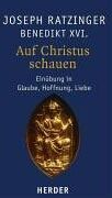 Ratzinger, Joseph (Benedikt XVI.) - Auf Christus schauen: Einübung in Glaube, Hoffnung, Liebe - Preis vom 19.10.2026 19:33:35 h