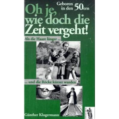 Oh je, wie die Zeit vergeht!, Taschenbuch von Günther Klugermann, Herkules Verlag