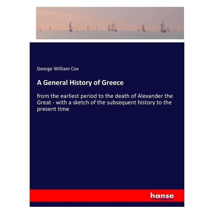 Hansebooks A General History of Greece (Englisch, Softcover, George William Cox) (55960275)