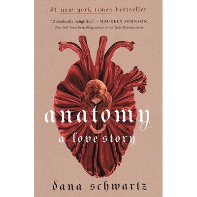 Anatomy: A Love Story, Gebundene Ausgabe von Dana Schwartz, Macmillan USA