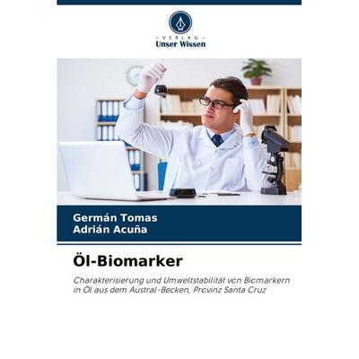 Öl-Biomarker, Taschenbuch von Germán Tomas,Adrián Acuña, Verlag Unser Wissen, 978-620-7-92414-1