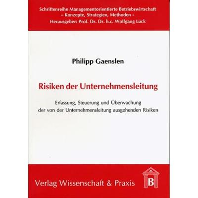 Risiken der Unternehmensleitung., Taschenbuch von Philipp Gaenslen, Verlag Wissenschaft & Praxis, 978-3-89673-292-7
