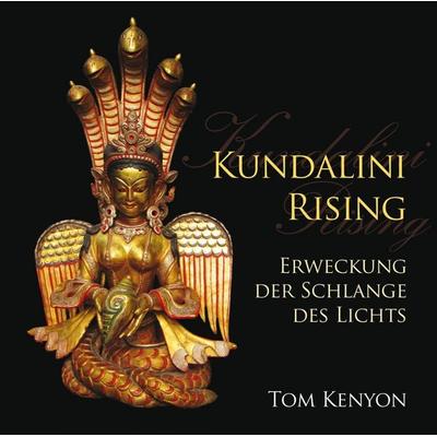 Kundalini Rising. Erweckung der Schlange des Lichts - Tom Kenyon, CD, 9783954470211