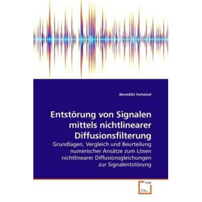 Hoheisel, B: Entstörung von Signalen mittels nichtlinearer D, Taschenbuch von Benedikt Hoheisel, VDM, 978-3-639-23816-7