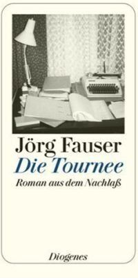 Jörg Fauser - Die Tournee: Roman aus dem Nachlass - Preis vom 09.10.2026 07:28:09 h