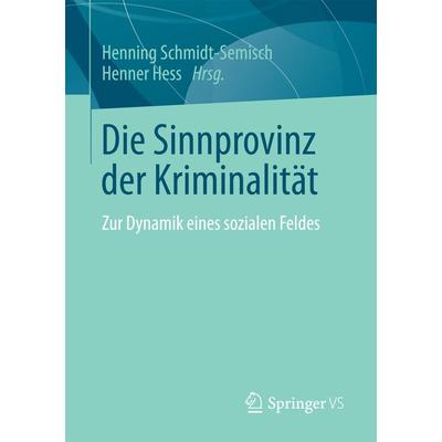 Die Sinnprovinz der Kriminalität, Taschenbuch von , Springer Fachmedien Wiesbaden GmbH, 978-3-658-03478-8