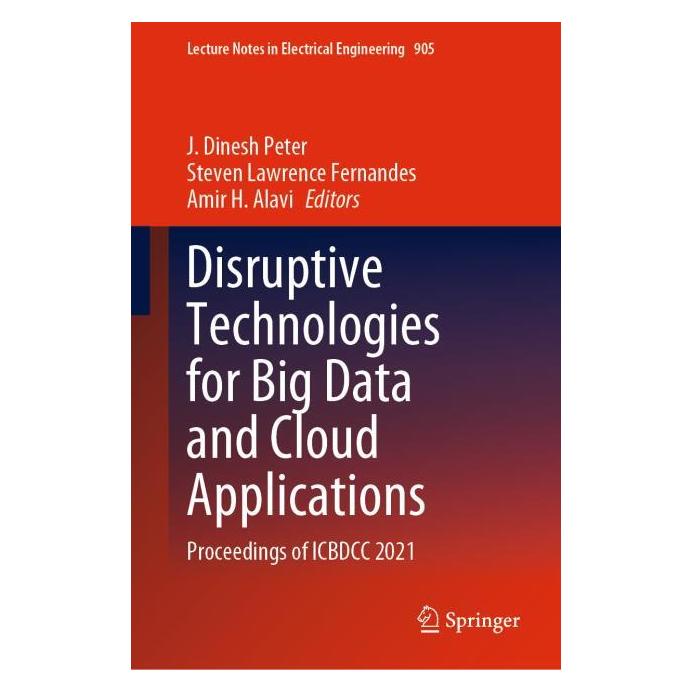 Springer Disruptive Technologies for Big Data and Cloud Applications (Englisch, Hardcover, Amir H Alavi, J. Dinesh Peter, Lawrence Fernandes, Steven Alavi) (63667828)