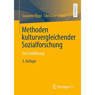 Methoden kulturvergleichender Sozialforschung, Taschenbuch von Susanne Rippl,Christian Seipel, Springer Fachmedien Wiesbaden GmbH, 978-3-658-38156-1