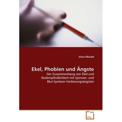 Ekel, Phobien und Ängste, Taschenbuch von Silvia Osswald, VDM, 978-3-8364-5807-8