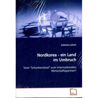 Linhart, K: Nordkorea - ein Land im Umbruch, Taschenbuch von Katharina Linhart, VDM, 978-3-639-12671-6