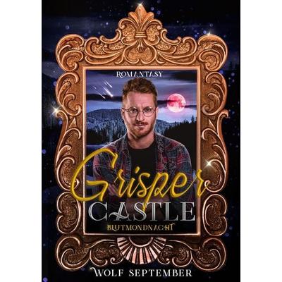 Grisper Castle - Blutmondnacht, Taschenbuch von Wolf September, Tolino media, 978-3-7592-4800-8