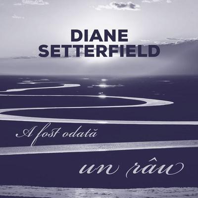 fost odată un râu, A - Diane Setterfield, Audio, 9789152183564