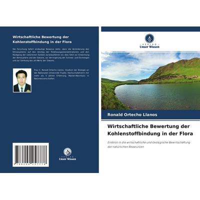 Wirtschaftliche Bewertung der Kohlenstoffbindung in der Flora, Taschenbuch von Ronald Ortecho Llanos, Verlag Unser Wissen, 978-620-4-25777-8