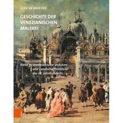 Venezianische Veduten- und Landschaftsmalerei des 18. Jahrhunderts, Gebundene Ausgabe von Günter Brucher, Böhlau Verlag, 978-3-205-22469-3