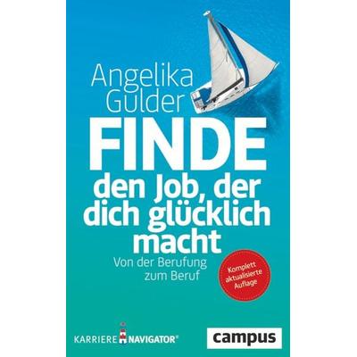 Finde den Job, der dich glücklich macht, Taschenbuch von Angelika Gulder, Campus, 978-3-593-51613-4