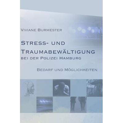 Stress und Traumabewältigung bei der Polizei Hamburg, Paperback von Viviane Burmester, Verlag für Polizeiwissenschaft, 978-3-86676-871-0