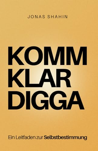 Jonas Shahin - KOMM KLAR DIGGA: Ein Leitfaden zur Selbstbestimmung - Preis vom 09.10.2026 07:28:09 h