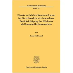 Einsatz werblicher Kommunikation im Einzelhandel unter besonderer Berücksichtigung des Hörfunks als, Fachbücher von Rainer Hillebrand