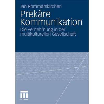 Prekäre Kommunikation, Taschenbuch von Jan Rommerskirchen, VS Verlag für Sozialwissenschaften, 978-3-531-17929-2