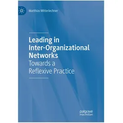 Leading in Inter-Organizational Networks, Fachbücher von Matthias Mitterlechner