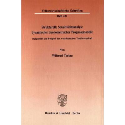 Strukturelle Sensitivitätsanalyse dynamischer ökonometrischer Prognosemodelle., Taschenbuch von Wiltrud Terlau, Duncker & Humblot, 978-3-428-07549-2