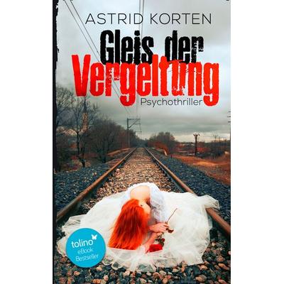 Gleis der Vergeltung, Taschenbuch von Astrid Korten, BoD – Books on Demand