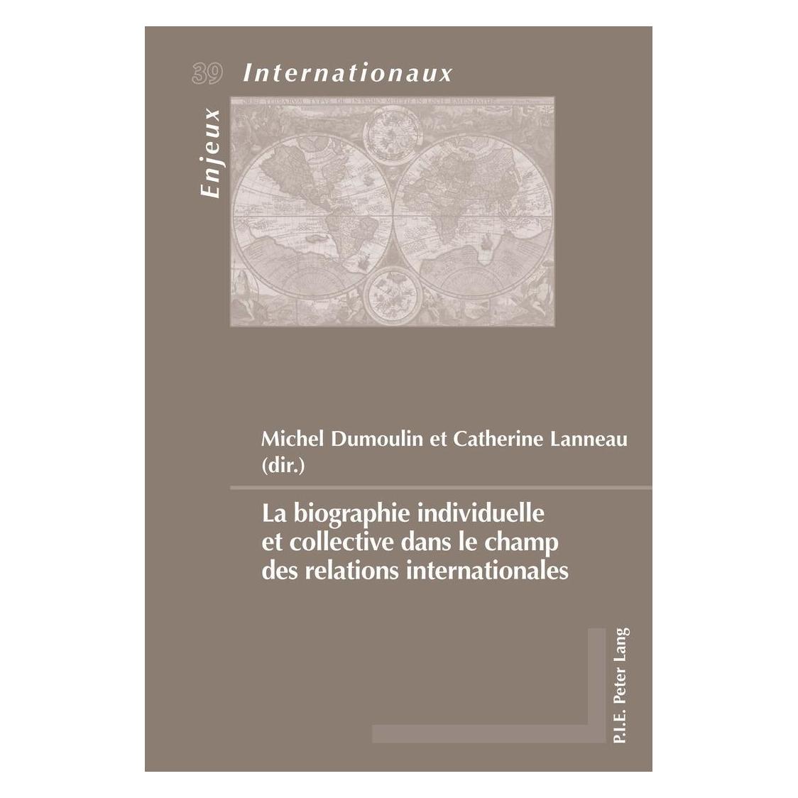 Peter Lang La biographie individuelle et collective dans le champ des relations internationales (Französisch, Softcover, Catherine Lanneau, Michel Dumoulin) (33222492)