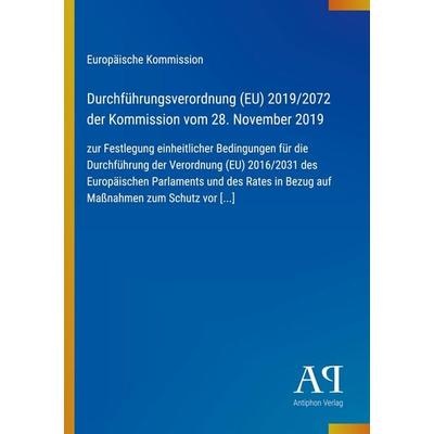 Durchführungsverordnung (EU) 2019/2072 der Kommission vom 28. November 2019, Taschenbuch von Europäische Kommission, Antiphon Verlag,