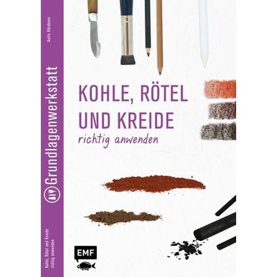 Grundlagenwerkstatt: Zeichenkohle, Rötel und Kreide richtig anwenden, Taschenbuch von Anita Hörskens, Edition Michael Fischer / EMF Verlag,