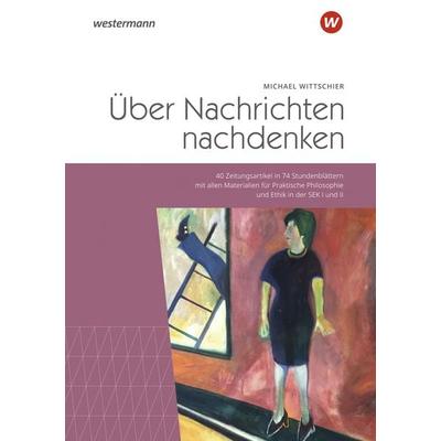 Über Nachrichten nachdenken, Taschenbuch von Michael Wittschier, Westermann Schulbuchverlag, 978-3-14-162214-0