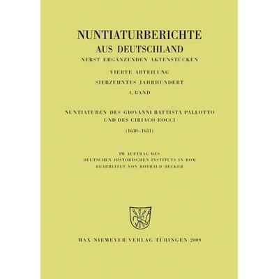 Nuntiaturen des Giovanni Battista Pallotto und des Ciriaco Rocci (1630-1631), Taschenbuch von , De Gruyter, 978-3-484-80168-4
