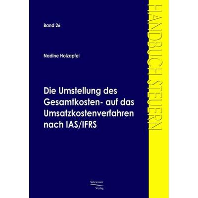 Die Umstellung des Gesamtkosten- auf das Umsatzkostenverfahren nach IAS/IFRS, Taschenbuch von Nadine Holzapfel, EHV Academicpress, 978-3-86741-108-0