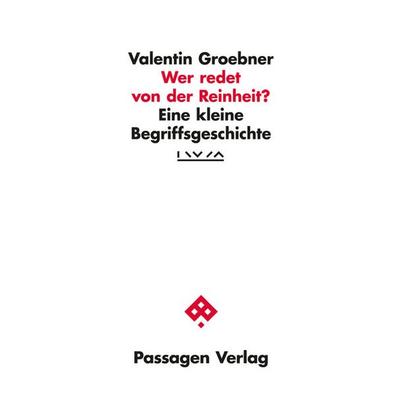 Wer redet von der Reinheit?, Taschenbuch von Valentin Groebner, Passagen, 978-3-7092-0593-8
