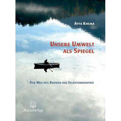 Unsere Umwelt als Spiegel, Taschenbuch von Ayya Khema, Jhana Verlag im Buddha-Haus, 978-3-931274-65-8
