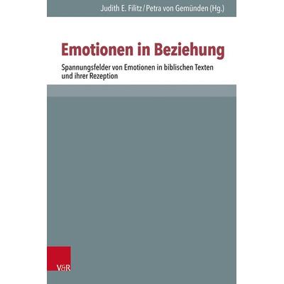 Spannungsfelder von Emotionen in biblischen Texten und ihrer Rezeption, Gebundene Ausgabe von , Vandenhoeck + Ruprecht, 978-3-525-50218-1